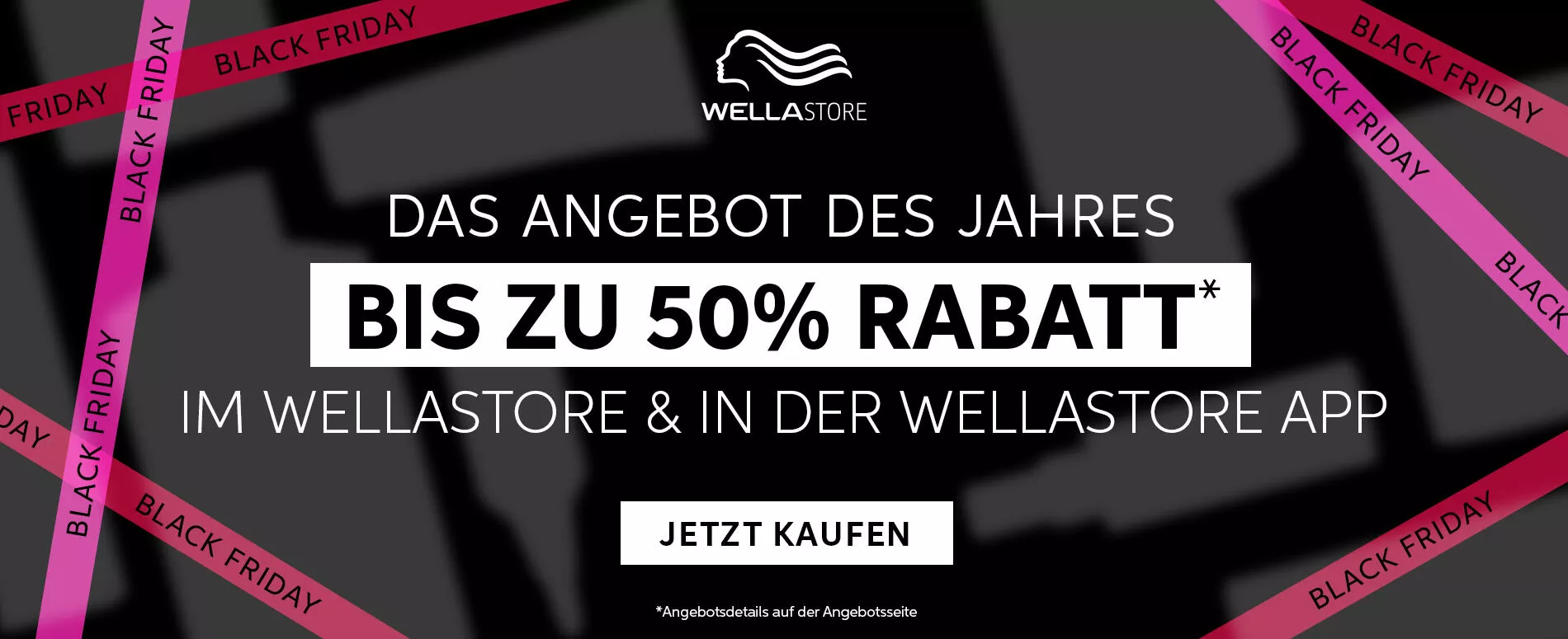 Das Angebot des Jahres, bis zu 50% Rabatt im Wellastore, nur für Friseur:innen, Jetzt Black Friday Angebot kaufen.